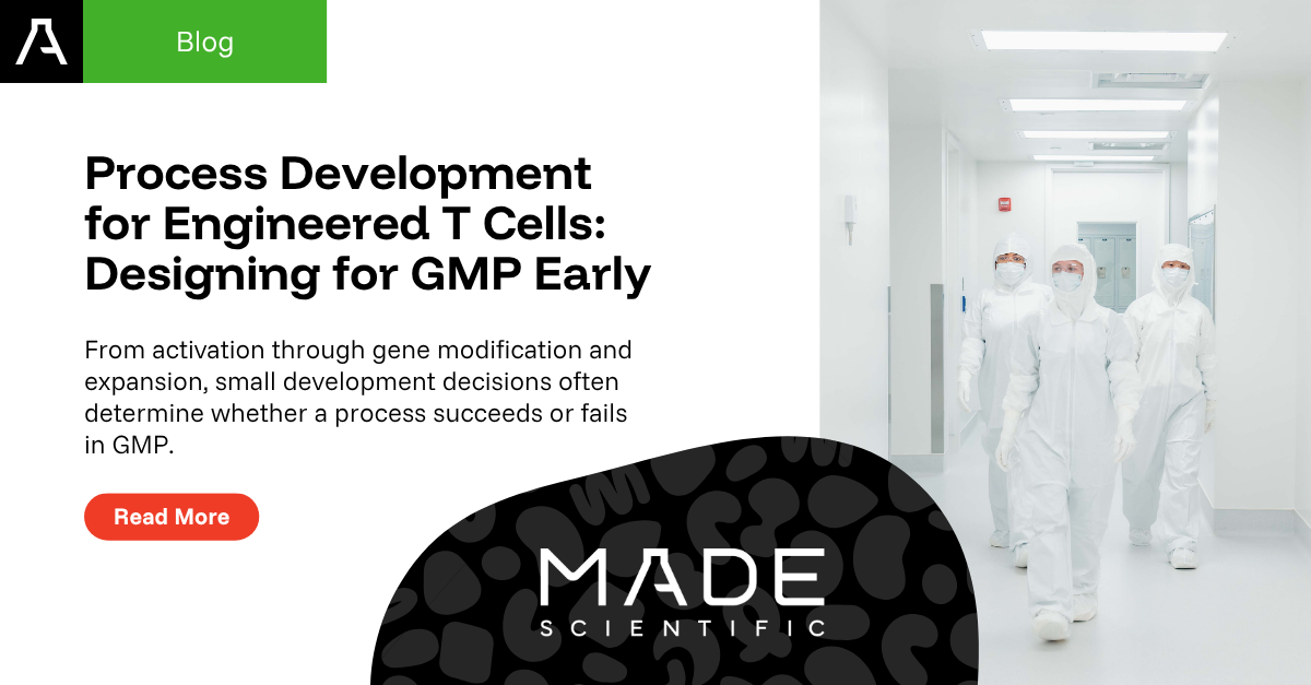 Post 3_ Process Development for Engineered T Cells_ Designing for GMP Early